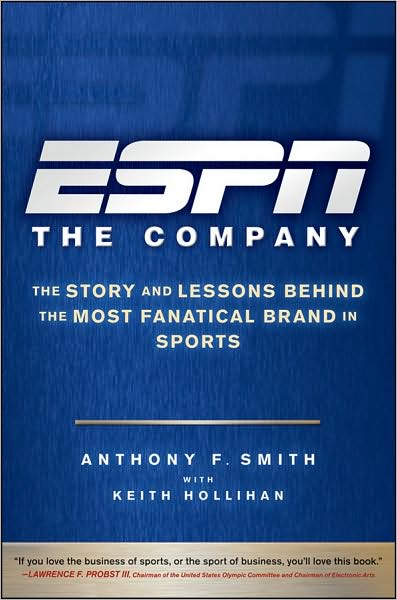 Cover for Smith, Anthony F. (Leadership Research Institute) · ESPN The Company: The Story and Lessons Behind the Most Fanatical Brand in Sports (Hardcover Book) (2009)