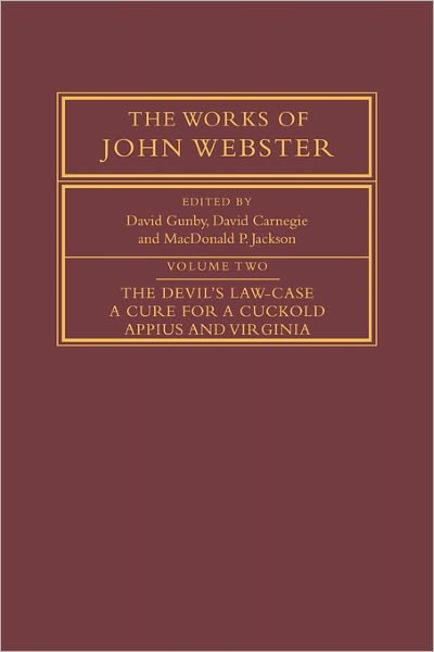 Cover for John Webster · The Works of John Webster: Volume 2, The Devil's Law-Case; A Cure for a Cuckold; Appius and Virginia - The Works of John Webster (Paperback Book) (2007)