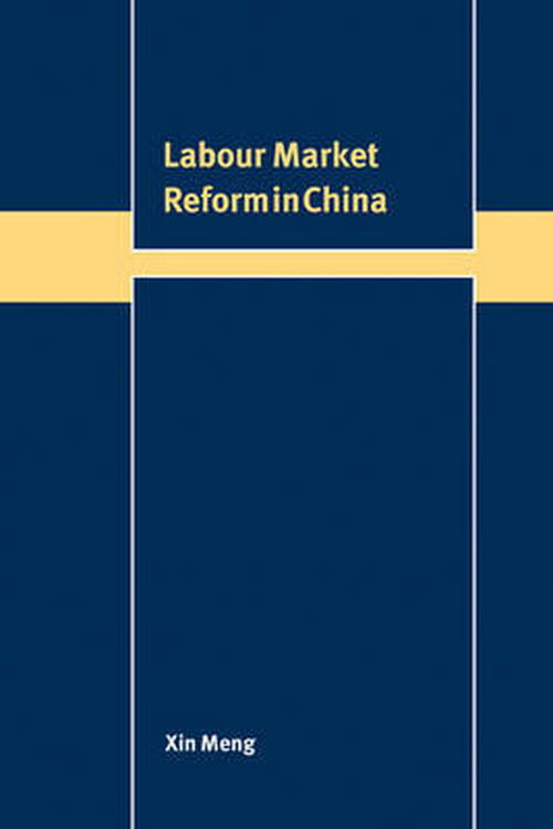 Cover for Meng, Xin (Australian National University, Canberra) · Labour Market Reform in China - Trade and Development (Paperback Book) (2009)