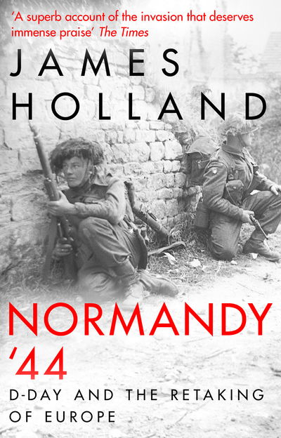 Cover for James Holland · Normandy ‘44: D-Day and the Battle for France (Pocketbok) (2020)