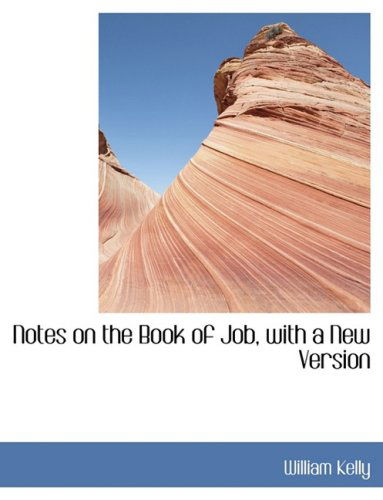 Cover for William Kelly · Notes on the Book of Job, with a New Version (Paperback Book) [Large Print, Lrg edition] (2008)