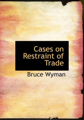 Cover for Bruce Wyman · Cases on Restraint of Trade (Hardcover Book) [Large Print, Lrg edition] (2008)