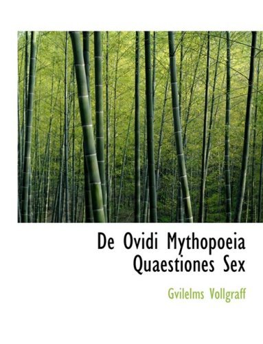 Cover for Gvilelms Vollgraff · De Ovidi Mythopoeia Quaestiones Sex (Paperback Book) [Large Print, Latin, Lrg edition] (2008)