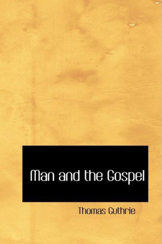 Man and the Gospel - Thomas Guthrie - Książki - BiblioLife - 9780554990118 - 20 sierpnia 2008