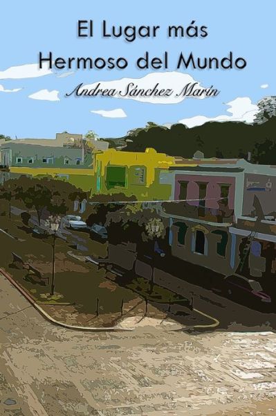 Cover for Andrea Sánchez Marín · Lugar Más Hermoso Del Mundo (Book) (2009)