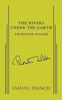 Cover for Thornton Wilder · The Rivers Under the Earth (Paperback Book) (2014)