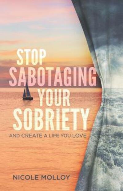 Cover for Nicole Molloy · Stop Sabotaging Your Sobriety (Paperback Book) (2019)