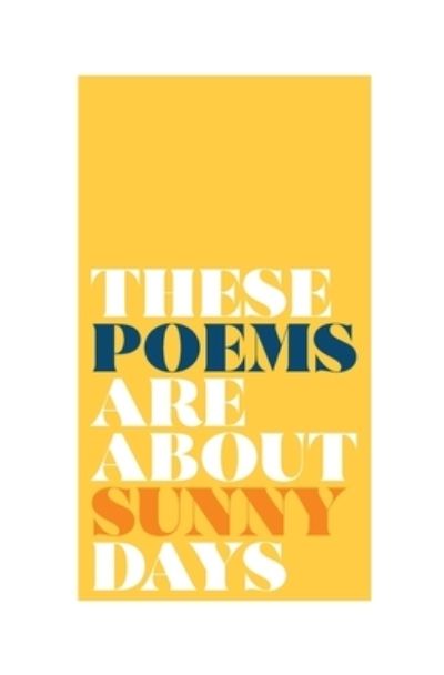 Cover for Nikki Van Ekeren · These Poems Are About Sunny Days (Paperback Book) (2020)