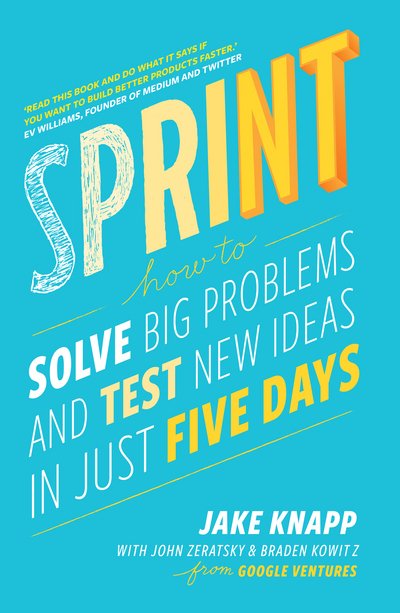 Cover for Jake Knapp · Sprint: the bestselling guide to solving business problems and testing new ideas the Silicon Valley way (Paperback Bog) (2016)