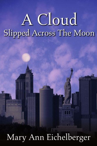 Cover for Mary Ann Eichelberger · A Cloud Slipped Across the Moon (Paperback Book) (2002)