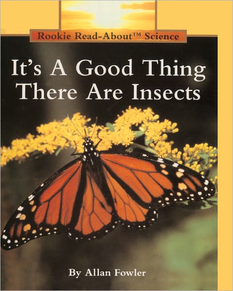 Cover for Allan Fowler · It's a Good Thing There Are Insects (Turtleback School &amp; Library Binding Edition) (Rookie Read-about Science (Prebound)) (Hardcover Book) (1991)