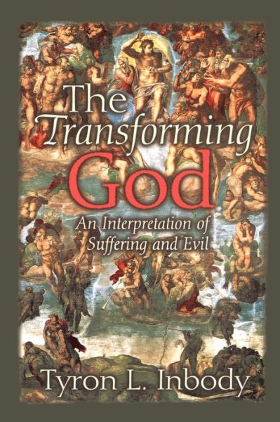 The Transforming God: an Interpretation of Suffering and Evil - Tyron L. Inbody - Książki - Westminster John Knox Press - 9780664257118 - 1 maja 1997