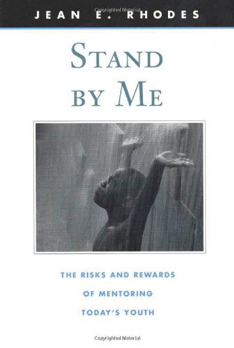 Cover for Jean E. Rhodes · Stand by Me: The Risks and Rewards of Mentoring Today’s Youth - The Family and Public Policy (Paperback Book) (2004)