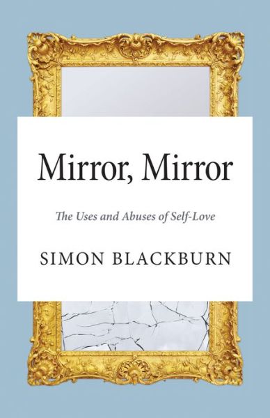 Cover for Simon Blackburn · Mirror, Mirror: The Uses and Abuses of Self-Love (Paperback Book) (2016)