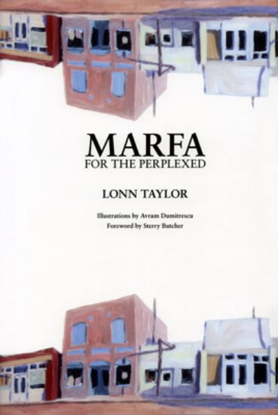 Cover for Lonn Taylor · Marfa for the Perplexed (Hardcover Book) (2018)