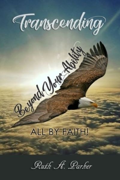 Ruth Ann Parker MS · Transcending Beyond Your Ability (Paperback Book) (2018)