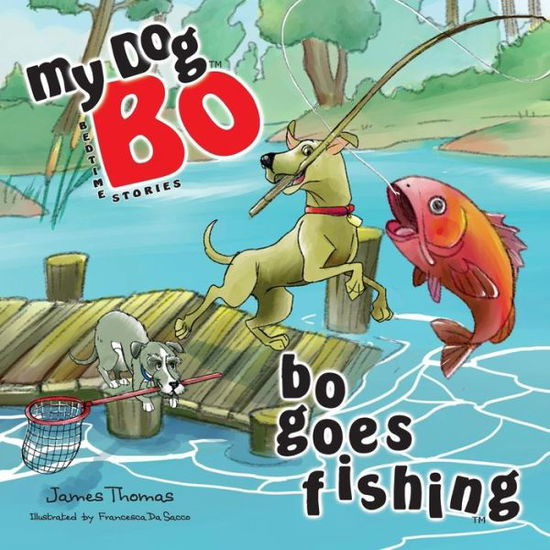 Cover for James Thomas · Bo Goes Fishing: My Dog Bo (Paperback Book) (2015)