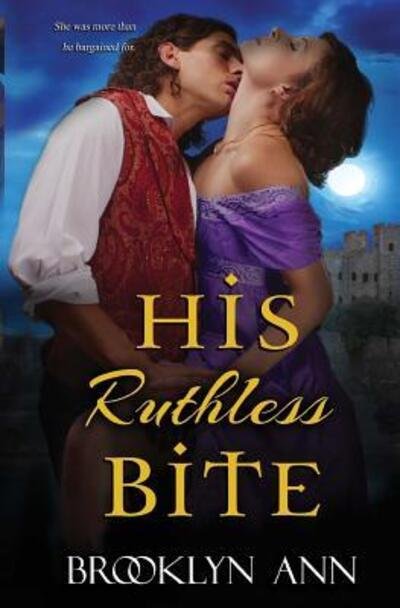 Cover for Brooklyn Ann · His Ruthless Bite : Historical Paranormal Romance (Paperback Book) (2016)