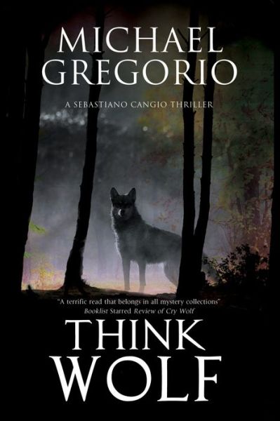 Cover for Michael Gregorio · Think Wolf: A Mafia Thriller Set in Rural Italy - A Sebastiano Cangio Thriller (Hardcover Book) (2016)