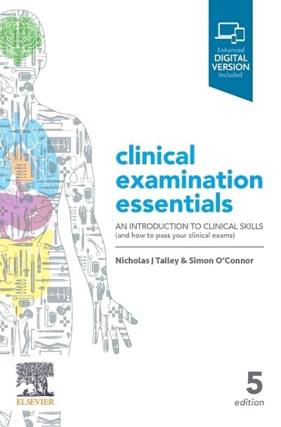 Cover for Talley, Nicholas J., MD (NSW), PhD (Syd), MMedSci (Clin Epi) (Newc.), FAHMS, FRACP, FAFPHM, FRCP, FACP (AC, MD, PhD, FRACP, FAFPHM, FRCP (Lond.), FRCP (Edin.), FACP, FAHMS Laureate Professor, University of Newcastle and Senior Staff Specialist, John Hunte · Clinical Examination Essentials: An Introduction to Clinical Skills (and how to pass your clinical exams) (Paperback Bog) (2019)