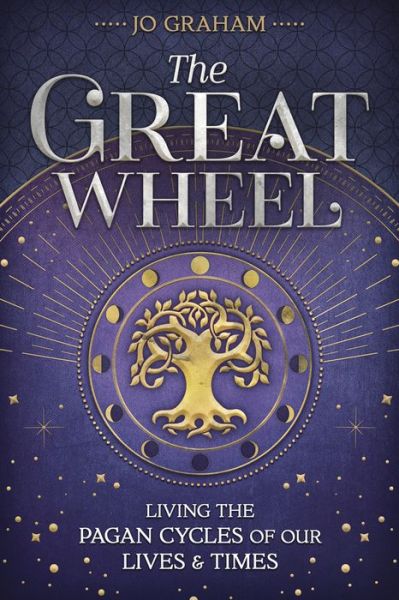 Cover for Jo Graham · The Great Wheel: Living the Pagan Cycles of Our Lives and Times (Paperback Book) (2020)