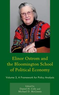 Cover for Daniel H. Cole · Elinor Ostrom and the Bloomington School of Political Economy: A Framework for Policy Analysis (Hardcover Book) (2017)