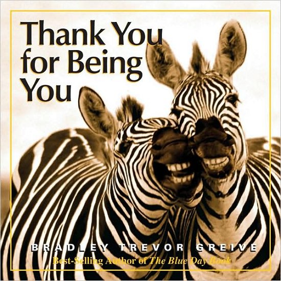 Cover for Bradley Trevor Greive · Thank You for Being You (Gebundenes Buch) (2008)