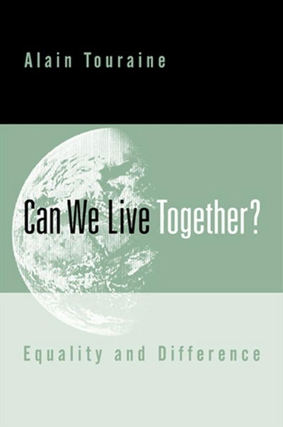 Can We Live Together?: Equality and Difference - Alain Touraine - Books - John Wiley and Sons Ltd - 9780745622118 - March 15, 2000