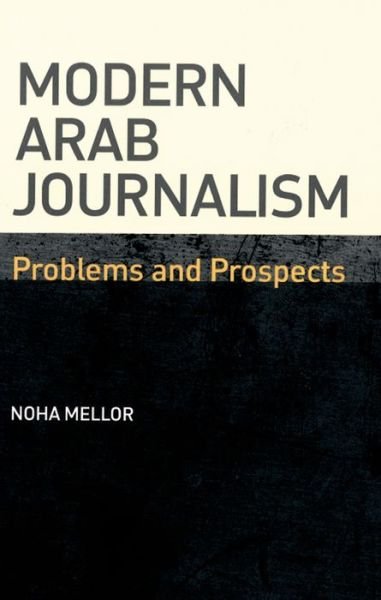 Cover for Noha Mellor · Modern Arab Journalism: Problems and Prospects (Paperback Book) (2007)