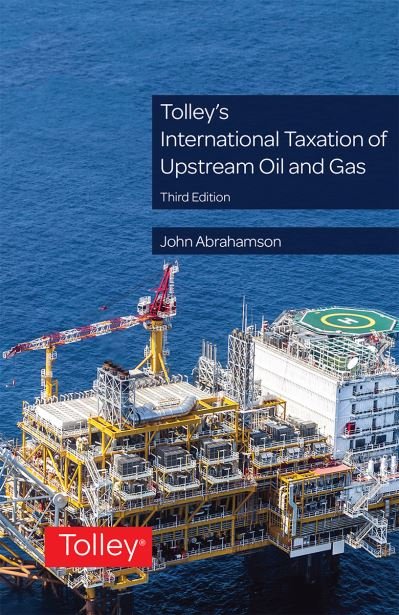 Cover for Abrahamson, Dr John (Director of International Tax at the Sheltons Group) · Tolley's International Taxation of Upstream Oil and Gas (Paperback Book) (2021)