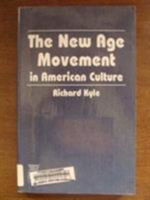 The New Age Movement in American Culture - Richard Kyle - Livres - University Press of America - 9780761800118 - 1 novembre 1995