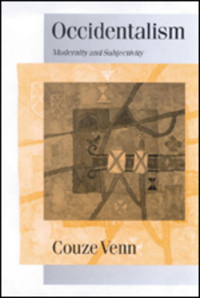 Cover for Couze Venn · Occidentalism: Modernity and Subjectivity - Published in association with Theory, Culture &amp; Society (Hardcover Book) (2000)