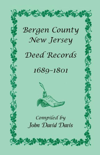 Cover for John David Davis · Bergen County, New Jersey Deed Records, 1689-1801 (Paperback Book) (2013)