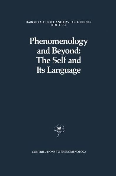 Harold a Durfee · Phenomenology and Beyond: The Self and Its Language - Contributions to Phenomenology (Hardcover Book) [1989 edition] (1989)