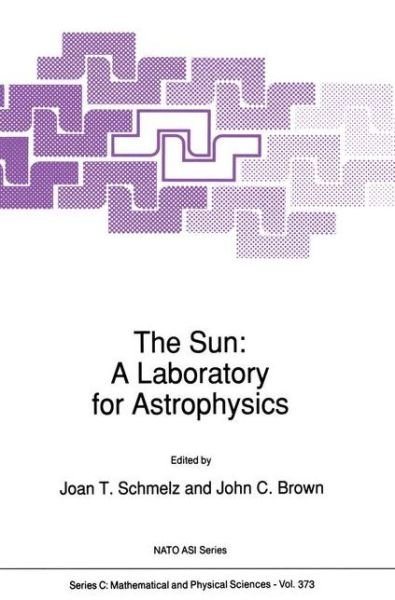 Cover for Nato Advanced Study Institute on the Sun a Laboratory for Astrophysics · The Sun: A Laboratory for Astrophysics - NATO Science Series C (Hardcover bog) [1992 edition] (1992)
