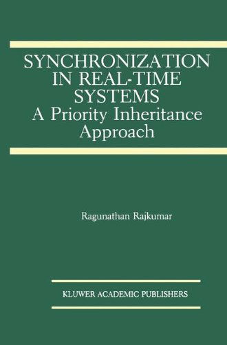Synchronization in Real-Time Systems: A Priority Inheritance Approach - The Springer International Series in Engineering and Computer Science - Ragunathan Rajkumar - Books - Springer - 9780792392118 - August 31, 1991