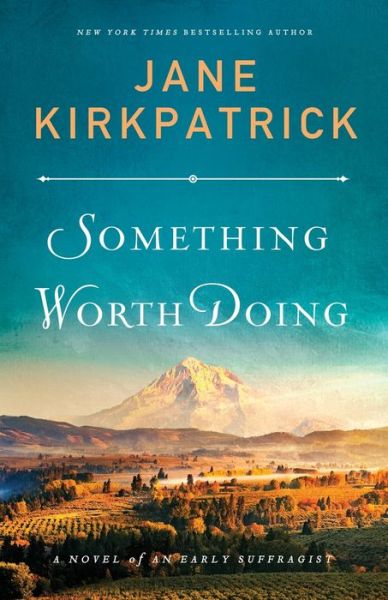 Cover for Jane Kirkpatrick · Something Worth Doing – A Novel of an Early Suffragist (Taschenbuch) (2020)