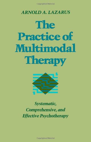 Cover for Lazarus, Arnold A. (Distinguished Professor of Psychology Emeritus, Rutgers University) · The Practice of Multimodal Therapy: Systematic, Comprehensive, and Effective Psychotherapy (Paperback Book) (1989)