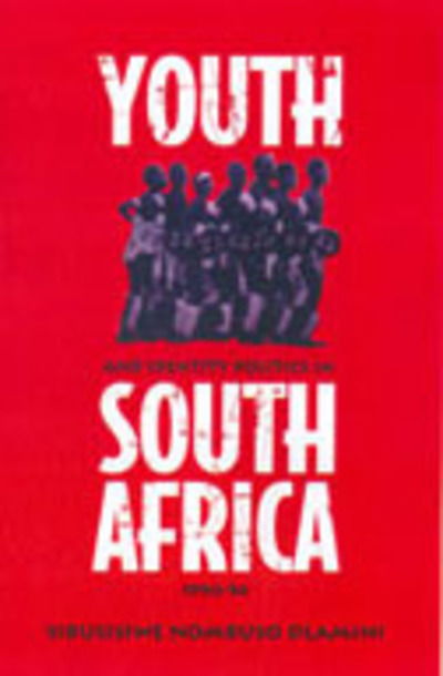 Cover for S. Nombuso Dlamini · Youth and Identity Politics in South Africa, 1990-94 - Anthropological Horizons (Hardcover Book) (2005)