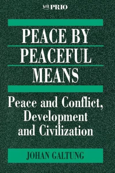 Peace by Peaceful Means: Peace and Conflict, Development and Civilization - International Peace Research Institute, Oslo (PRIO) - Johan Galtung - Kirjat - Sage Publications Ltd - 9780803975118 - tiistai 16. huhtikuuta 1996