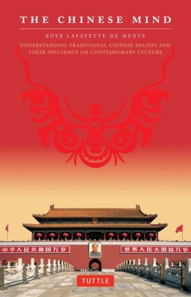 Cover for Boye Lafayette De Mente · The Chinese Mind: Understanding Contemporary Chinese Culture (Pocketbok) (2009)