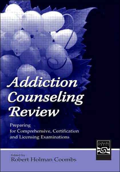 Cover for Robert Holman Coombs · Addiction Counseling Review: Preparing for Comprehensive, Certification, and Licensing Examinations (Hardcover Book) (2004)