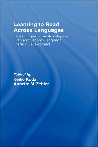 Cover for Keiko Koda · Learning to Read Across Languages: Cross-Linguistic Relationships in First- and Second-Language Literacy Development (Innbunden bok) (2007)