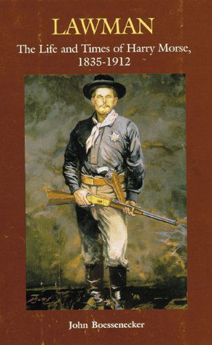 Cover for John Boessenecker · The Lawman: Life and Times of Harry Morse, 1835–1912 (Inbunden Bok) (1998)