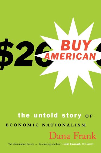 Buy American: The Untold Story of Economic Nationalism - Dana Frank - Boeken - Beacon Press - 9780807047118 - 7 april 2000