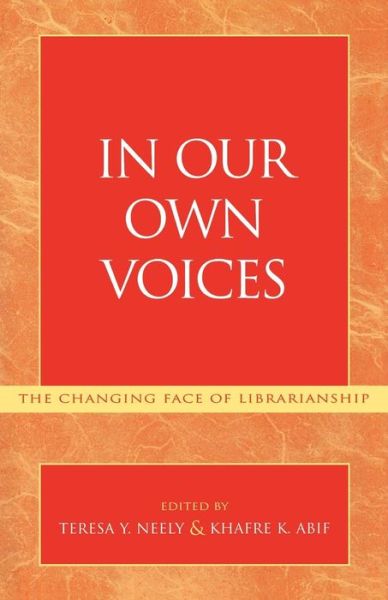 Cover for Teresa Y. Neely · In Our Own Voices: The Changing Face of Librarianship (Paperback Book) (1996)