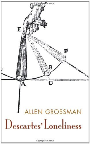 Descartes' Loneliness - Allen Grossman - Books - New Directions - 9780811217118 - December 17, 2007