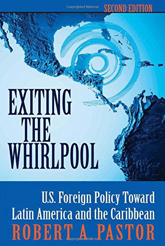 Cover for Robert Pastor · Exiting The Whirlpool: U.s. Foreign Policy Toward Latin America And The Caribbean (Paperback Book) [Enlarged 2nd edition] (2001)
