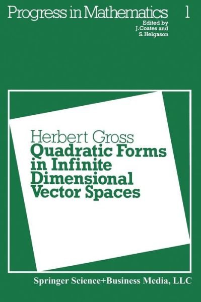 Cover for H. Gross · Quadratic Forms in Infinite Dimensional Vector Spaces - Progress in Mathematics (Paperback Book) [1979 edition] (1979)