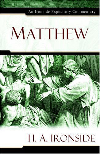 Matthew - Ironside Expository Commentaries (Hardcover) - H a Ironside - Livros - Kregel Publications,U.S. - 9780825429118 - 2 de agosto de 2005